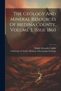 Produktbild: The Geology And Mineral Resources Of Medina County, Volume 3, Issue 1860