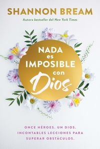 Produktbild: NADA Es Imposible Con Dios: Once H&eacute;roes. Un Dios. Incontables Lecciones Para Superar Obst&aacute;culos. / Nothing Is Impossible with God