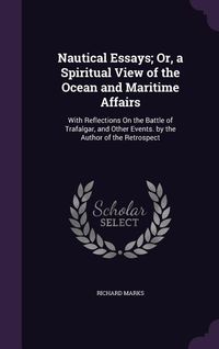 Produktbild: Nautical Essays; Or, a Spiritual View of the Ocean and Maritime Affairs