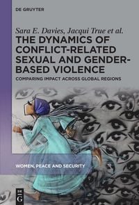 Produktbild: The Dynamics of Conflict-Related Sexual and Gender-Based Violence