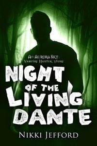 Produktbild: Night of the Living Dante (Aurora Sky: Vampire Hunter, #4.5)
