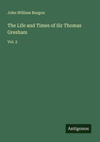 Produktbild: The Life and Times of Sir Thomas Gresham