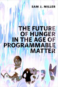 Produktbild: The Future of Hunger in the Age of Programmable Matter