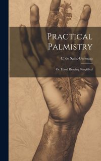 Produktbild: Practical Palmistry; or, Hand Reading Simplified