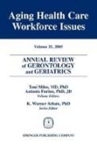 Produktbild: Annual Review of Gerontology and Geriatrics, Volume 25, 2005: Aging Healthcare Workforce Issues