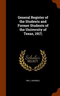 Produktbild: General Register of the Students and Former Students of the University of Texas, 1917;