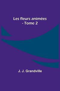 Produktbild: Les fleurs anim&eacute;es - Tome 2