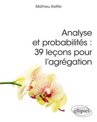 Produktbild: Analyse et probabilit&eacute;s : 39 le&ccedil;ons pour l'agr&eacute;gation