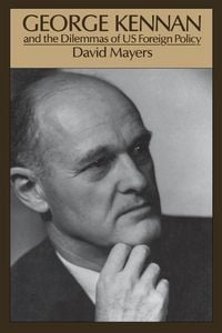 Produktbild: George Kennan and the Dilemmas of US Foreign Policy