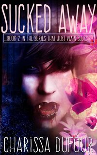 Produktbild: Sucked Away (The Series the Just Plain Sucks, #2)