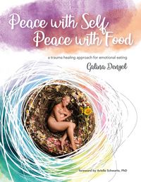 Produktbild: Peace with Self, Peace with Food - A Trauma Healing Approach for Emotional Eating