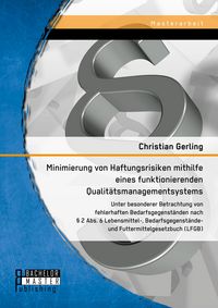 Produktbild: Minimierung von Haftungsrisiken mithilfe eines funktionierenden Qualit&auml;tsmanagementsystems unter besonderer Betrachtung von fehlerhaften Bedarfsgegens