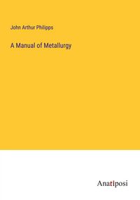 Produktbild: A Manual of Metallurgy