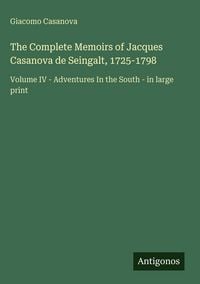 Produktbild: The Complete Memoirs of Jacques Casanova de Seingalt, 1725-1798