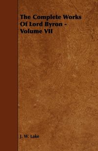 Produktbild: The Complete Works Of Lord Byron - Volume VII