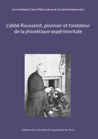 Produktbild: L'abb&eacute; Rousselot, pionnier et fondateur de la phon&eacute;tique exp&eacute;rimentale