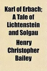 Produktbild: Karl of Erbach; A Tale of Lichtenstein and Solgau
