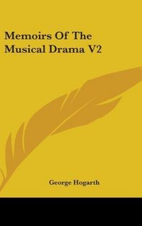 Produktbild: Hogarth, G: Memoirs Of The Musical Drama V2
