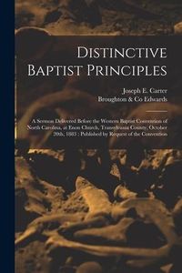 Produktbild: Distinctive Baptist Principles: a Sermon Delivered Before the Western Baptist Convention of North Carolina, at Enon Church, Transylvania County, Octob