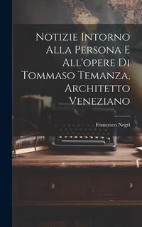 Produktbild: Notizie intorno alla persona e all'opere di Tommaso Temanza, architetto veneziano