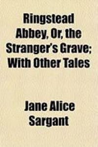 Produktbild: Ringstead Abbey, Or, the Stranger's Grave; With Other Tales