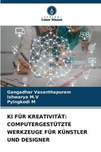 Produktbild: Ki f&uuml;r Kreativit&auml;t: Computergest&uuml;tzte Werkzeuge f&uuml;r K&uuml;nstler und Designer