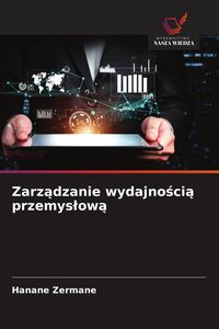 Produktbild: Zarz&iquest;dzanie wydajno&iquest;ci&iquest; przemys&iquest;ow&iquest;