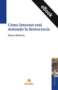Produktbild: C&oacute;mo Internet est&aacute; matando la democracia