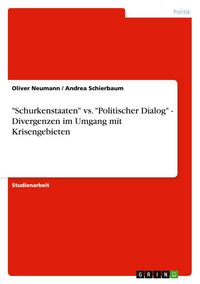 Produktbild: "Schurkenstaaten" vs. "Politischer Dialog" - Divergenzen im Umgang mit Krisengebieten