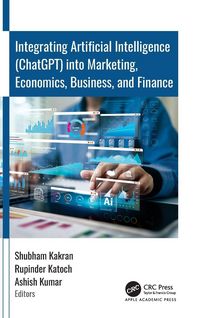 Produktbild: Integrating Artificial Intelligence (Chatgpt) Into Marketing, Economics, Business, and Finance