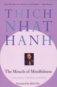 Bild vom Artikel The Miracle of Mindfulness: An Introduction to the Practice of Meditation vom Autor Thich Nhat Hanh