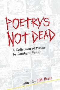 Produktbild: Poetry's Not Dead: A Collection of Poems by Southern Punks