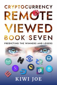 Produktbild: Cryptocurrency Remote Viewed Book Seven: Your Guide to Identifying Tomorrow's Top Cryptocurrencies Today