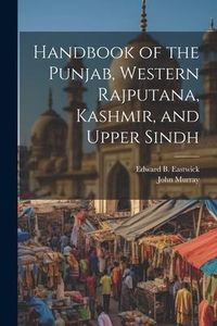 Produktbild: Handbook of the Punjab, Western Rajputana, Kashmir, and Upper Sindh