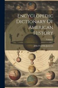 Produktbild: Encyclopedic Dictionary Of American History; Volume 2