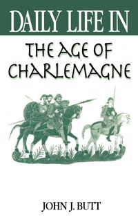 Produktbild: Daily Life in the Age of Charlemagne
