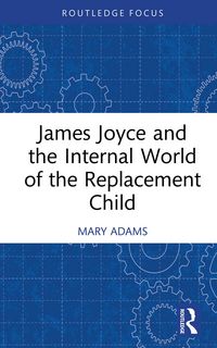 Produktbild: James Joyce and the Internal World of the Replacement Child