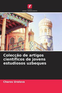 Produktbild: Colec&ccedil;&atilde;o de artigos cient&iacute;ficos de jovens estudiosos uzbeques