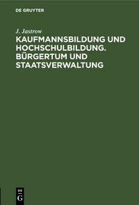 Produktbild: Kaufmannsbildung und Hochschulbildung. B&uuml;rgertum und Staatsverwaltung