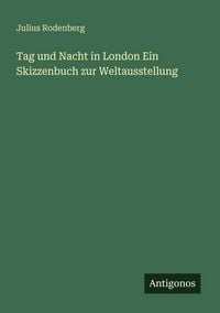 Produktbild: Tag und Nacht in London Ein Skizzenbuch zur Weltausstellung