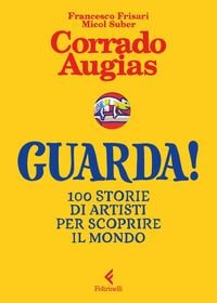 Produktbild: Guarda! 100 storie di artisti per scoprire il mondo