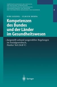 Produktbild: Kompetenzen des Bundes und der L&auml;nder im Gesundheitswesen - dargestellt anhand ausgew&auml;hlter Regelungen im Sozialgesetzbuch, F&uuml;nfter Teil (SGB V)