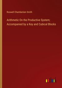 Produktbild: Arithmetic On the Productive System; Accompanied by a Key and Cubical Blocks