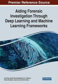 Produktbild: Aiding Forensic Investigation Through Deep Learning and Machine Learning Frameworks