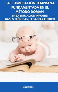 Produktbild: La Estimulaci&oacute;n Temprana Fundamentada en el M&eacute;todo Doman en la Educaci&oacute;n Infantil