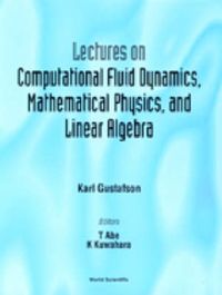 Produktbild: Lectures on Computational Fluid Dynamics, Mathematical Physics and Linear Algebra