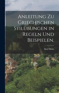 Produktbild: Anleitung zu griechischen Stil&uuml;bungen in Regeln und Beispielen.