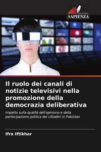 Produktbild: Il ruolo dei canali di notizie televisivi nella promozione della democrazia deliberativa