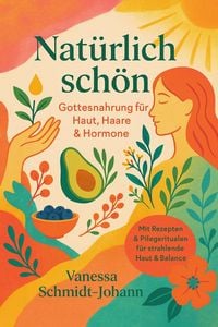 Produktbild: Nat&uuml;rlich sch&ouml;n - Gottesnahrung f&uuml;r Haut, Haare & Hormone