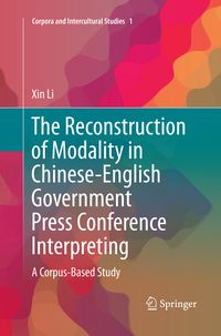 Produktbild: The Reconstruction of Modality in Chinese-English Government Press Conference Interpreting